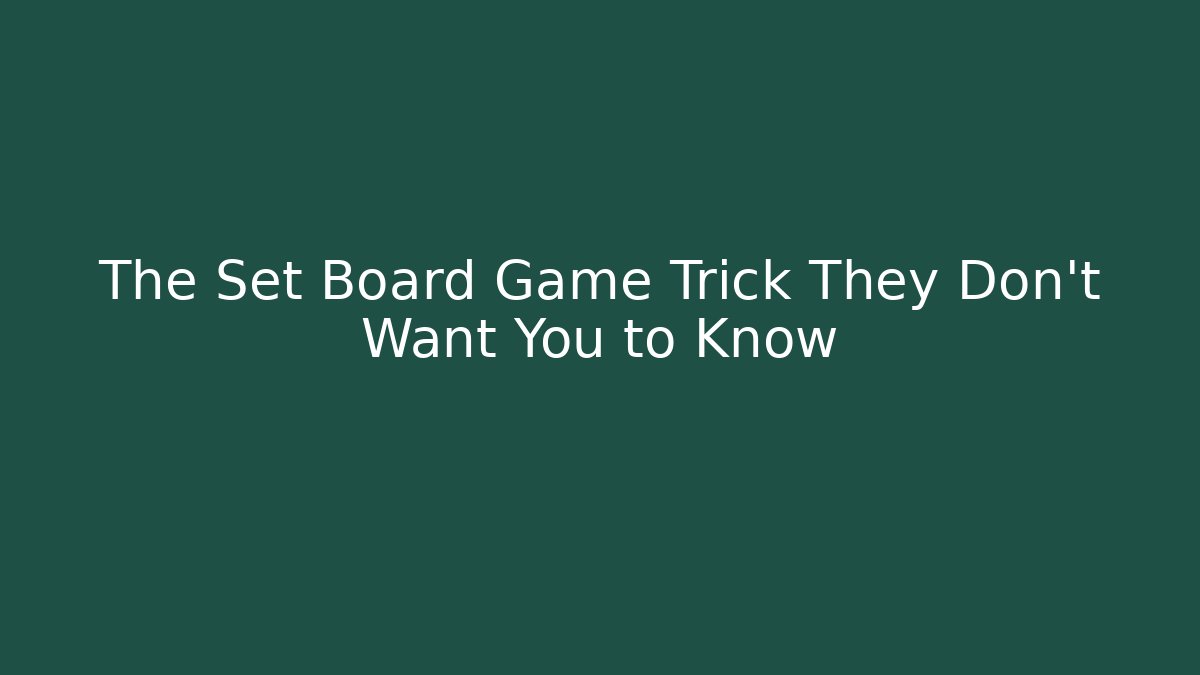 The Set Board Game Trick They Don't Want You to Know