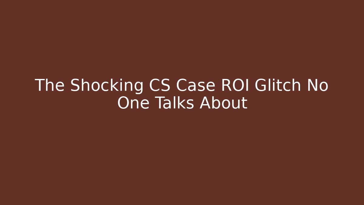 The Shocking CS Case ROI Glitch No One Talks About - Vintage E-Juice
