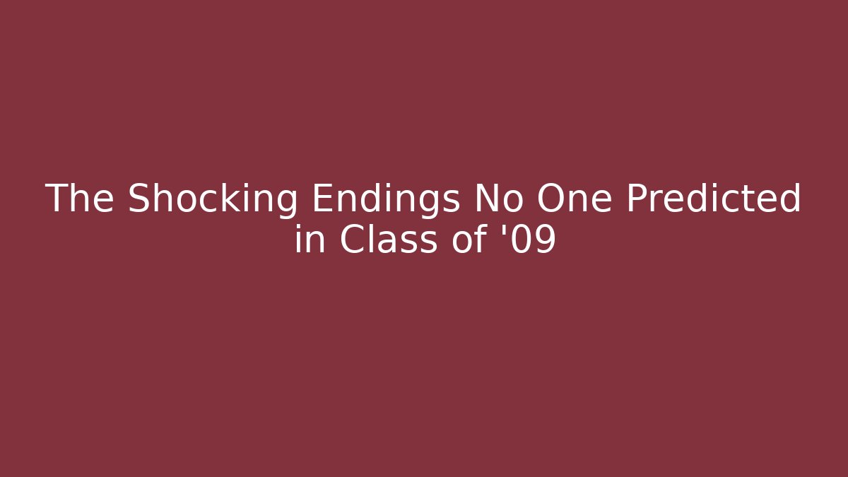 The Shocking Endings No One Predicted in Class of '09