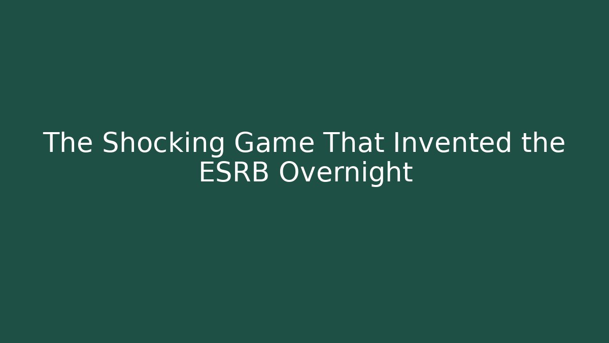 The Shocking Game That Invented the ESRB Overnight - Vintage E-Juice