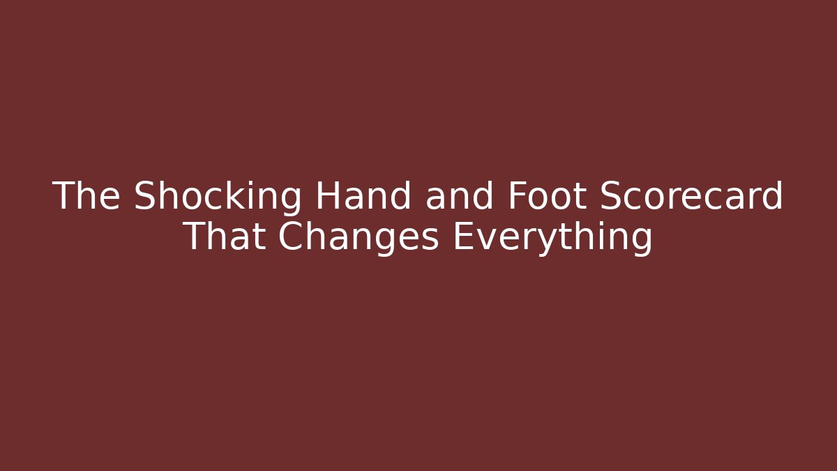 The Shocking Hand and Foot Scorecard That Changes Everything