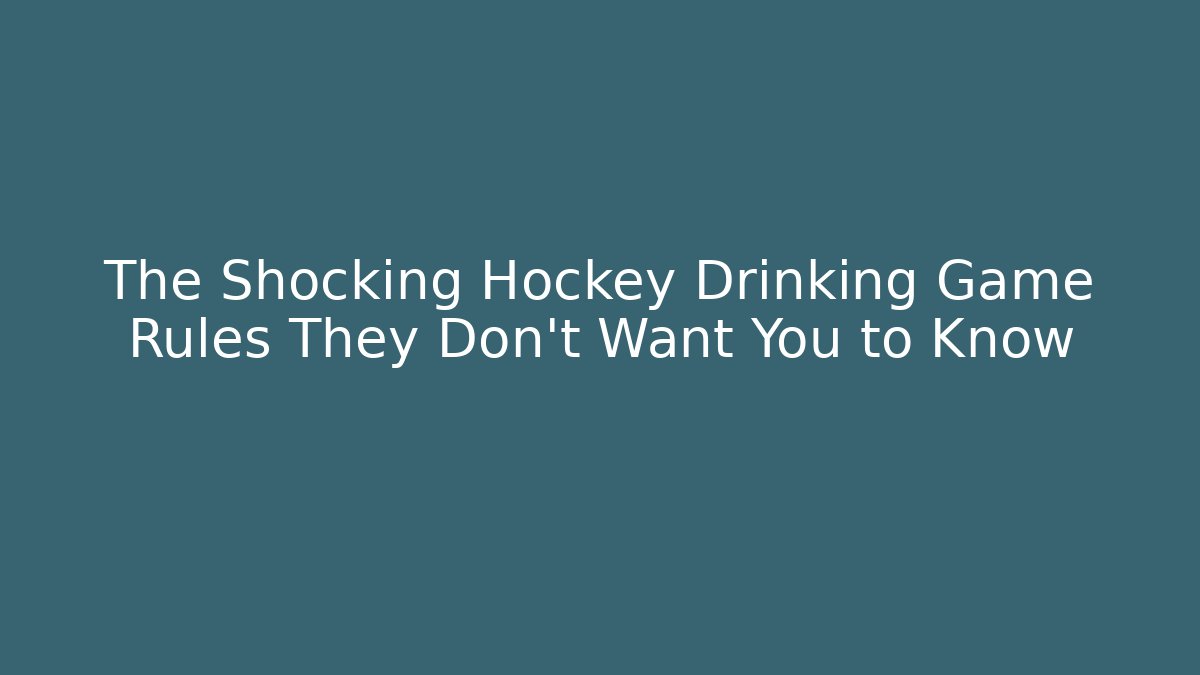 The Shocking Hockey Drinking Game Rules They Don’t Want You to Know