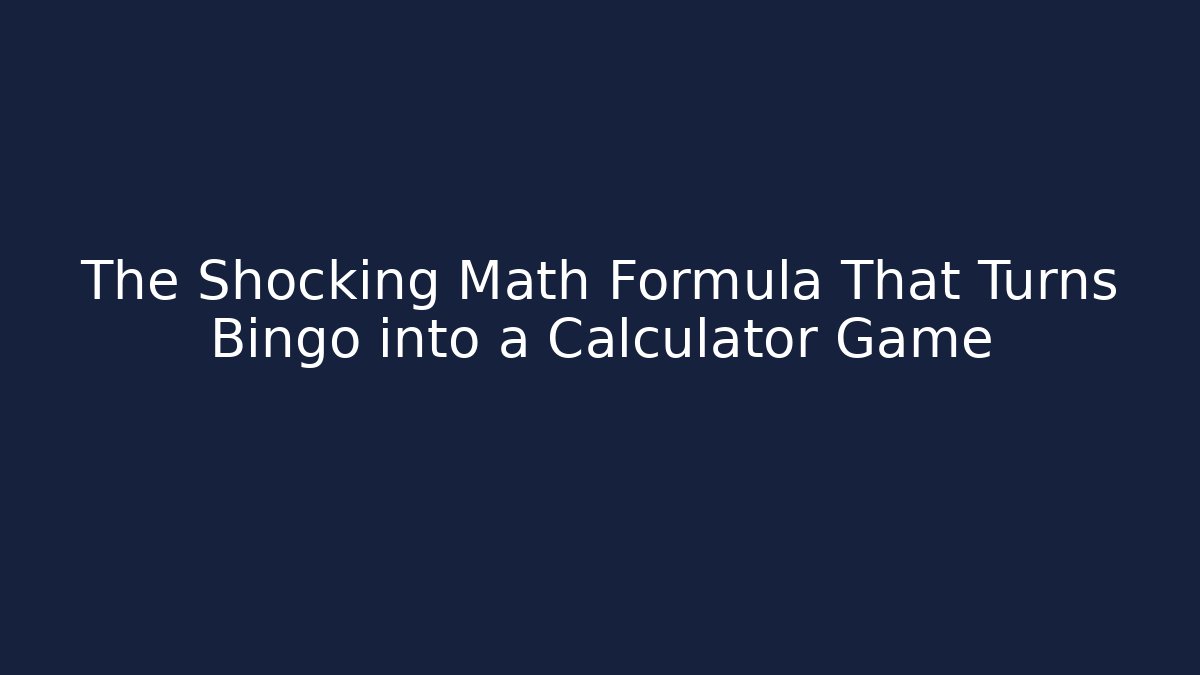The Shocking Math Formula That Turns Bingo into a Calculator Game