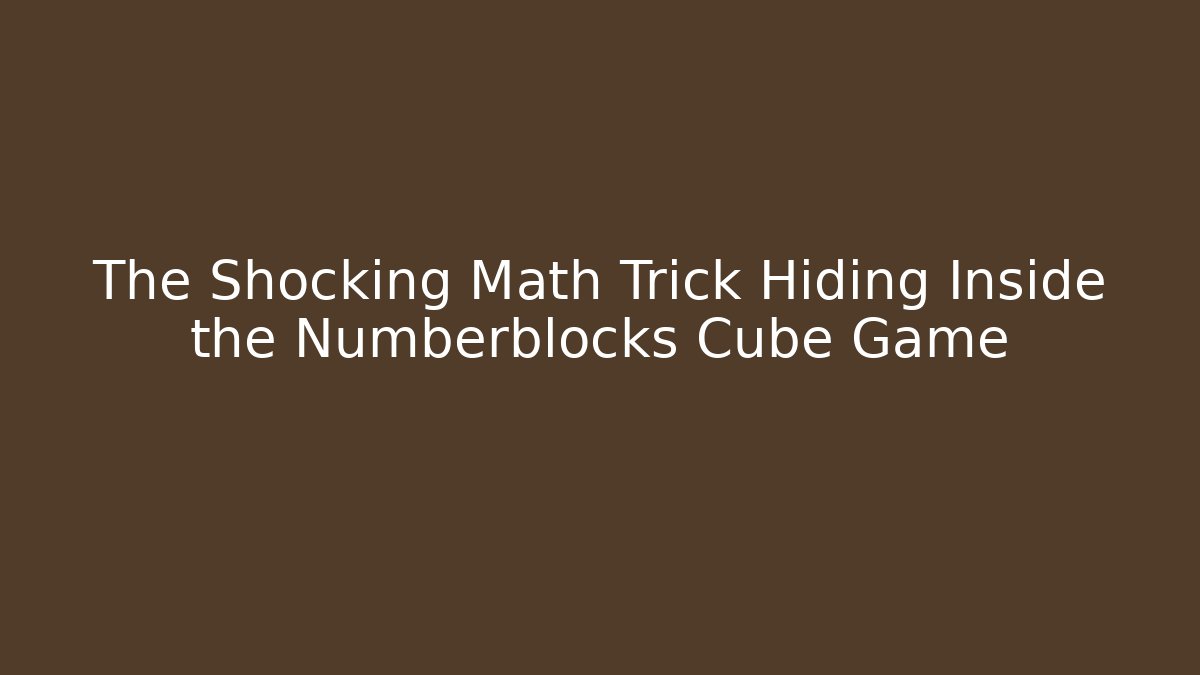 The Shocking Math Trick Hiding Inside the Numberblocks Cube Game - Vintage E-Juice