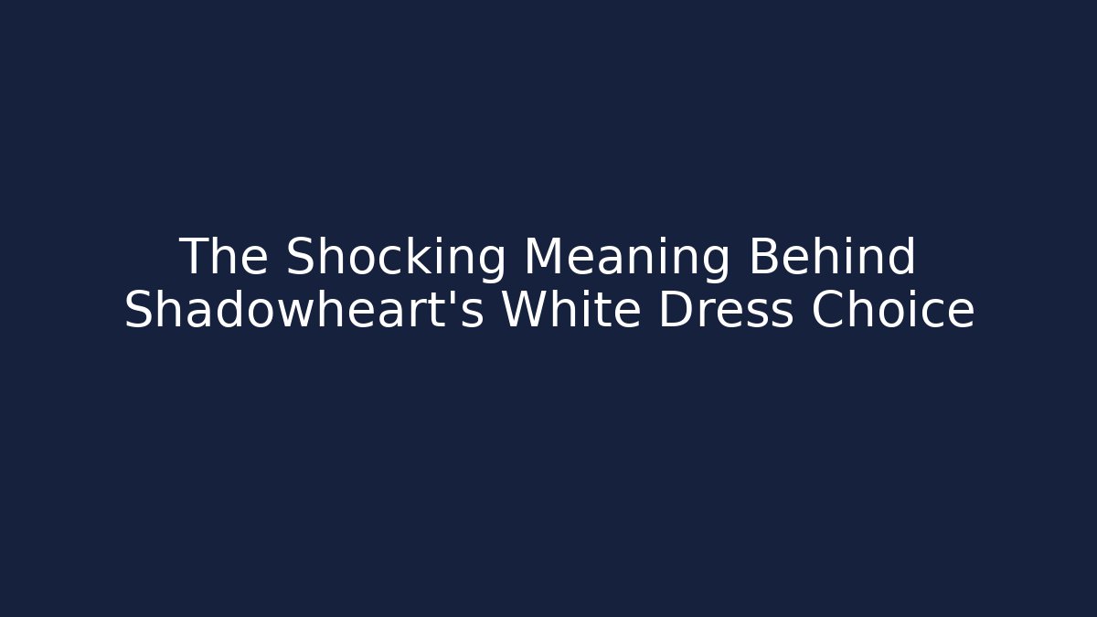 The Shocking Meaning Behind Shadowheart's White Dress Choice