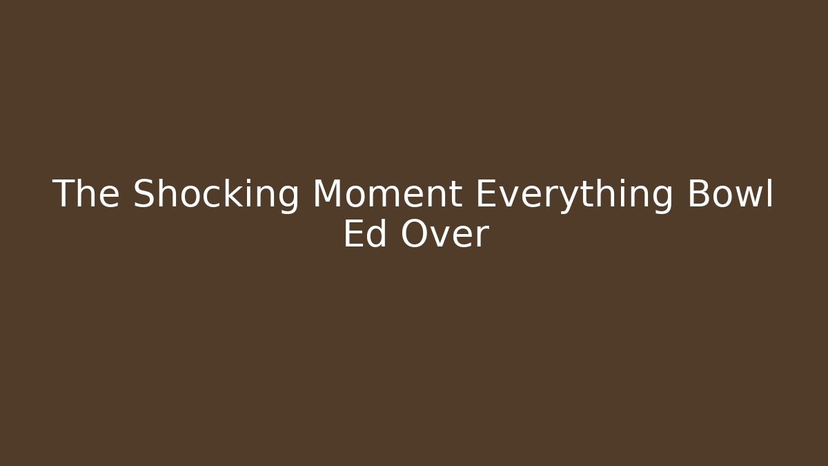 The Shocking Moment Everything Bowl Ed Over - Vintage E-Juice