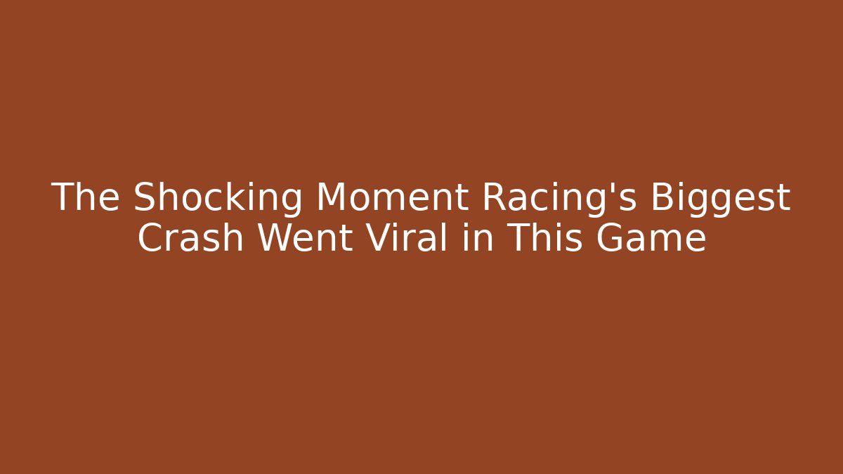 The Shocking Moment Racing's Biggest Crash Went Viral in This Game