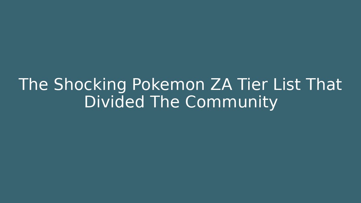 The Shocking Pokemon ZA Tier List That Divided The Community - Vintage E-Juice