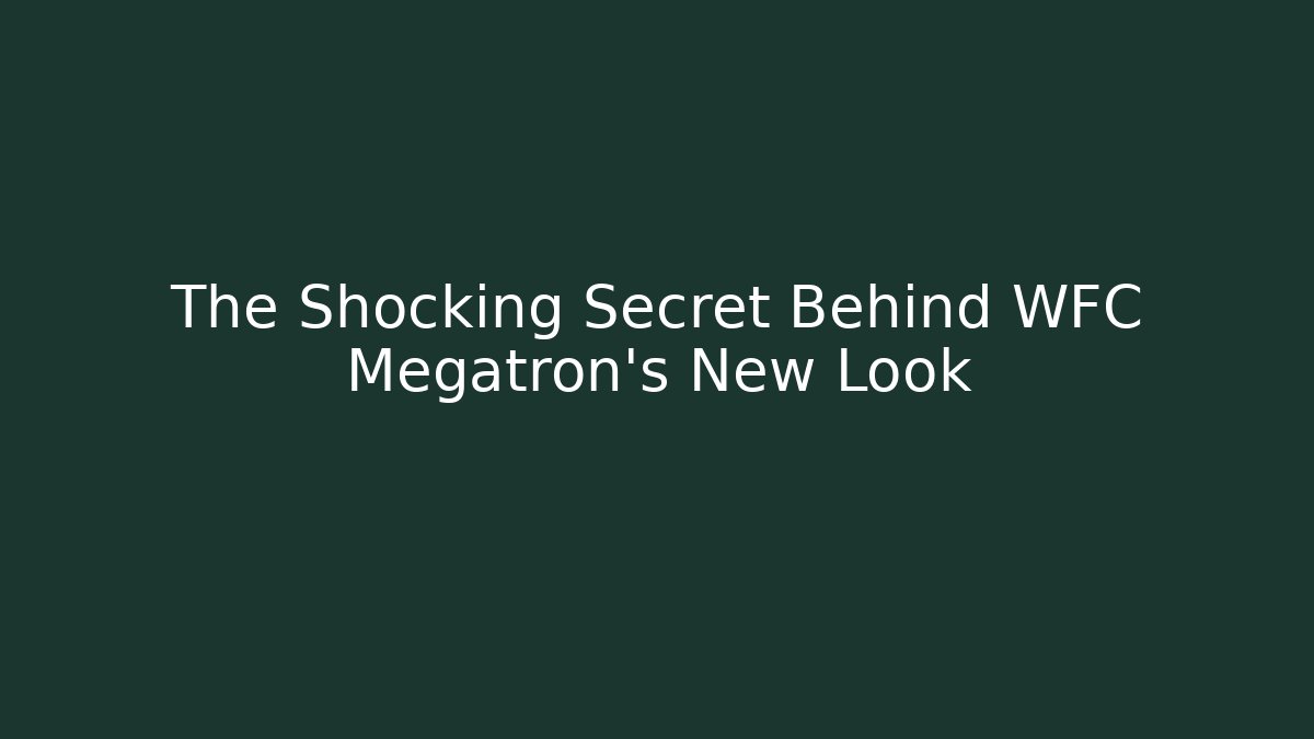 The Shocking Secret Behind WFC Megatron's New Look