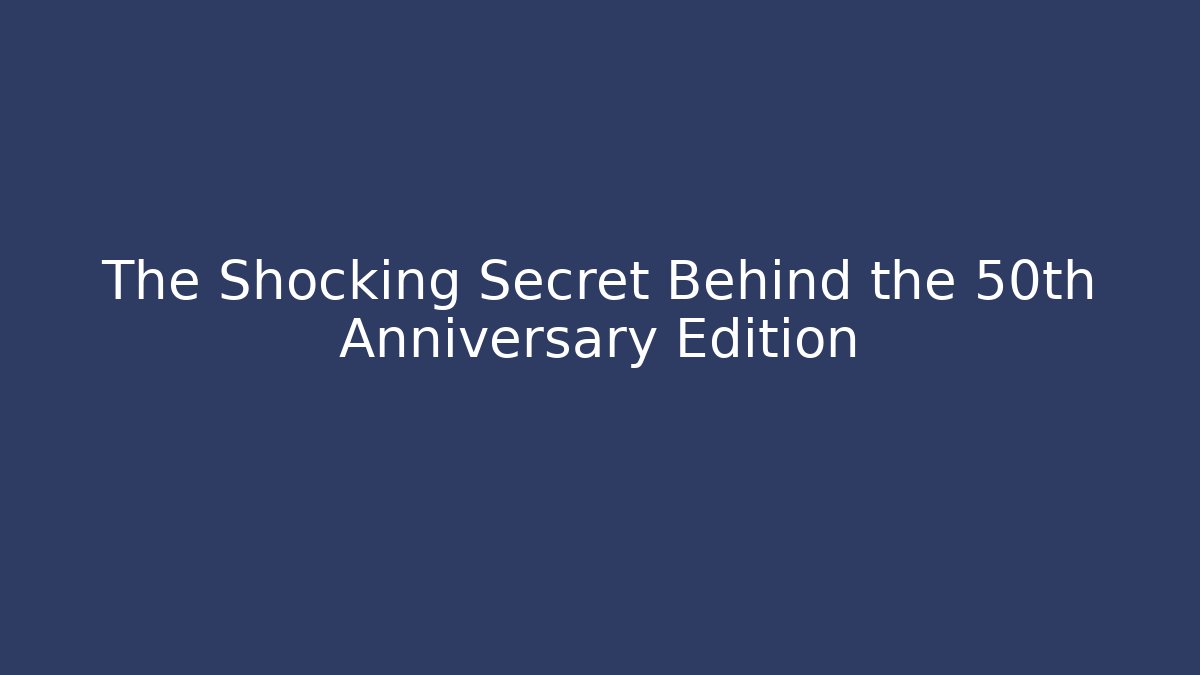 The Shocking Secret Behind the 50th Anniversary Edition - Vintage E-Juice