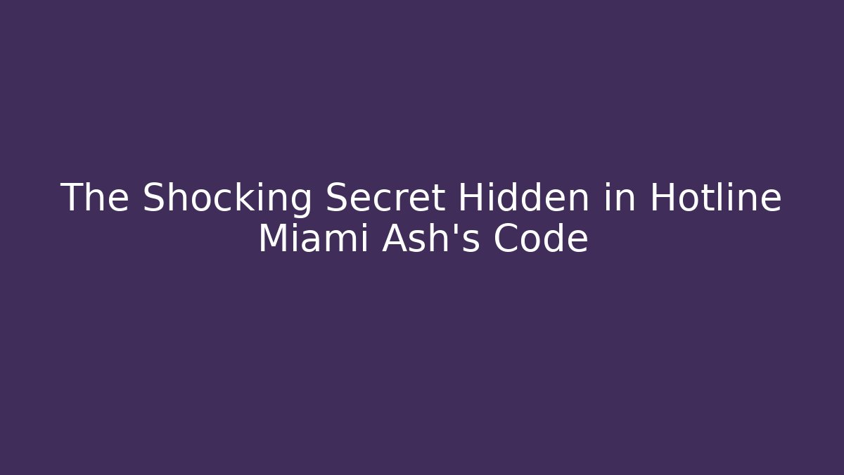 The Shocking Secret Hidden in Hotline Miami Ash's Code