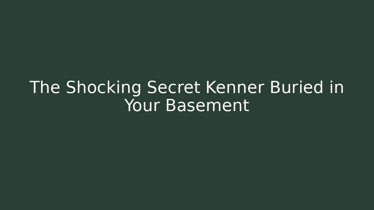 The Shocking Secret Kenner Buried in Your Basement - Vintage E-Juice