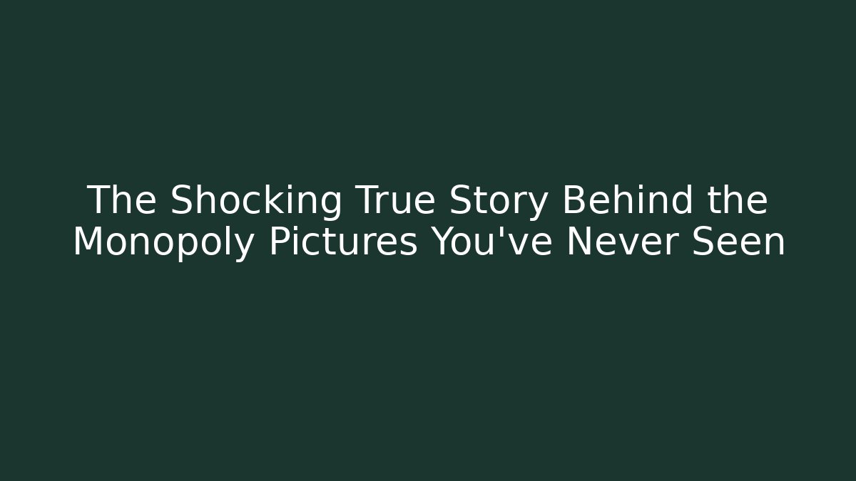 The Shocking True Story Behind the Monopoly Pictures You've Never Seen