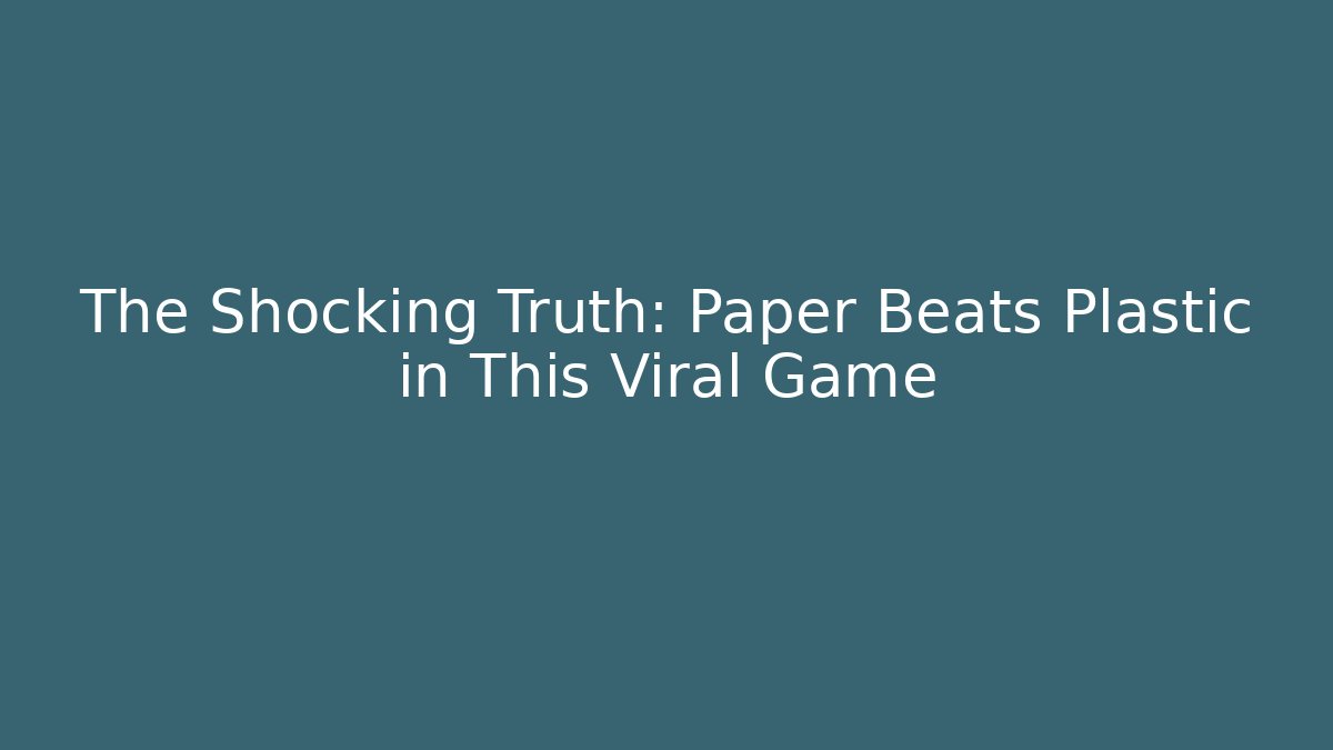 The Shocking Truth: Paper Beats Plastic in This Viral Game - Vintage E-Juice