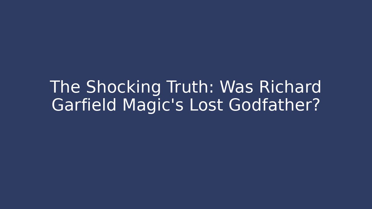 The Shocking Truth: Was Richard Garfield Magic’s Lost Godfather?