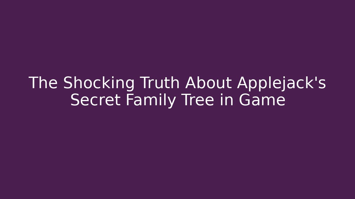 The Shocking Truth About Applejack's Secret Family Tree in Game