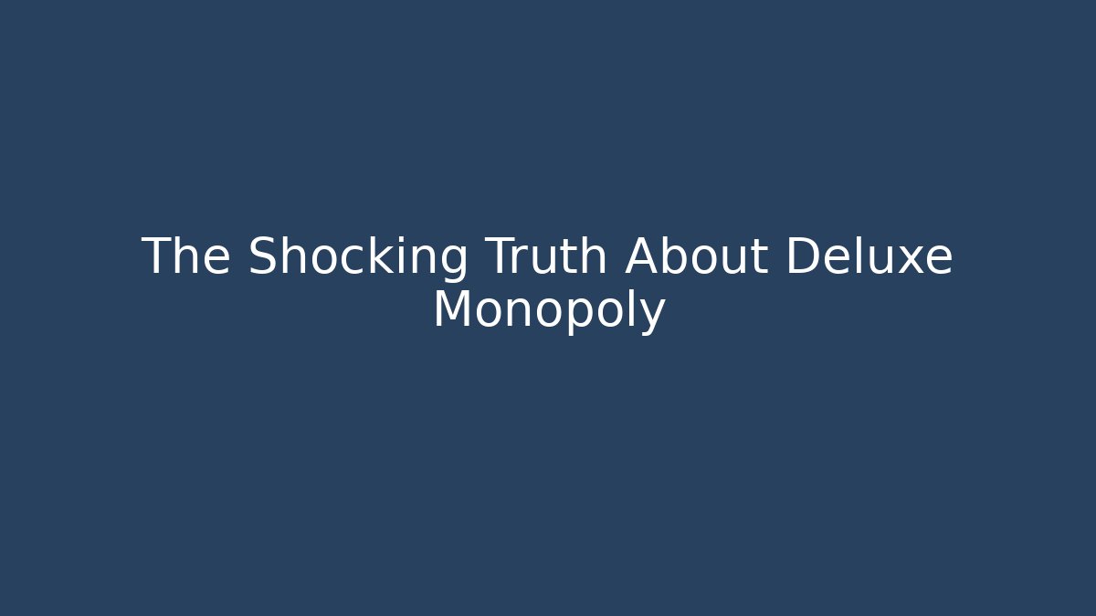 The Shocking Truth About Deluxe Monopoly - Vintage E-Juice