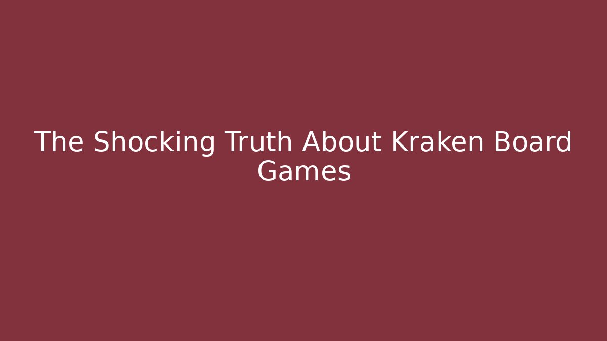 The Shocking Truth About Kraken Board Games - Vintage E-Juice