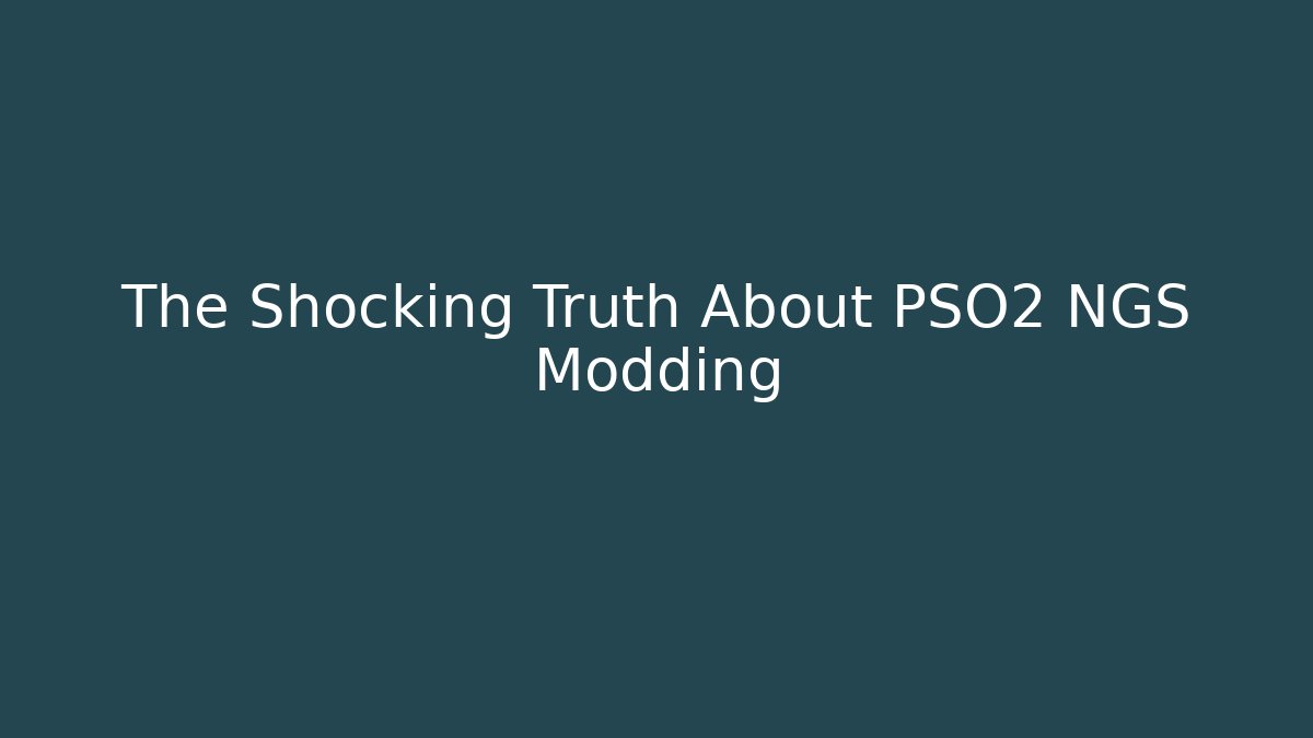 The Shocking Truth About PSO2 NGS Modding - Vintage E-Juice