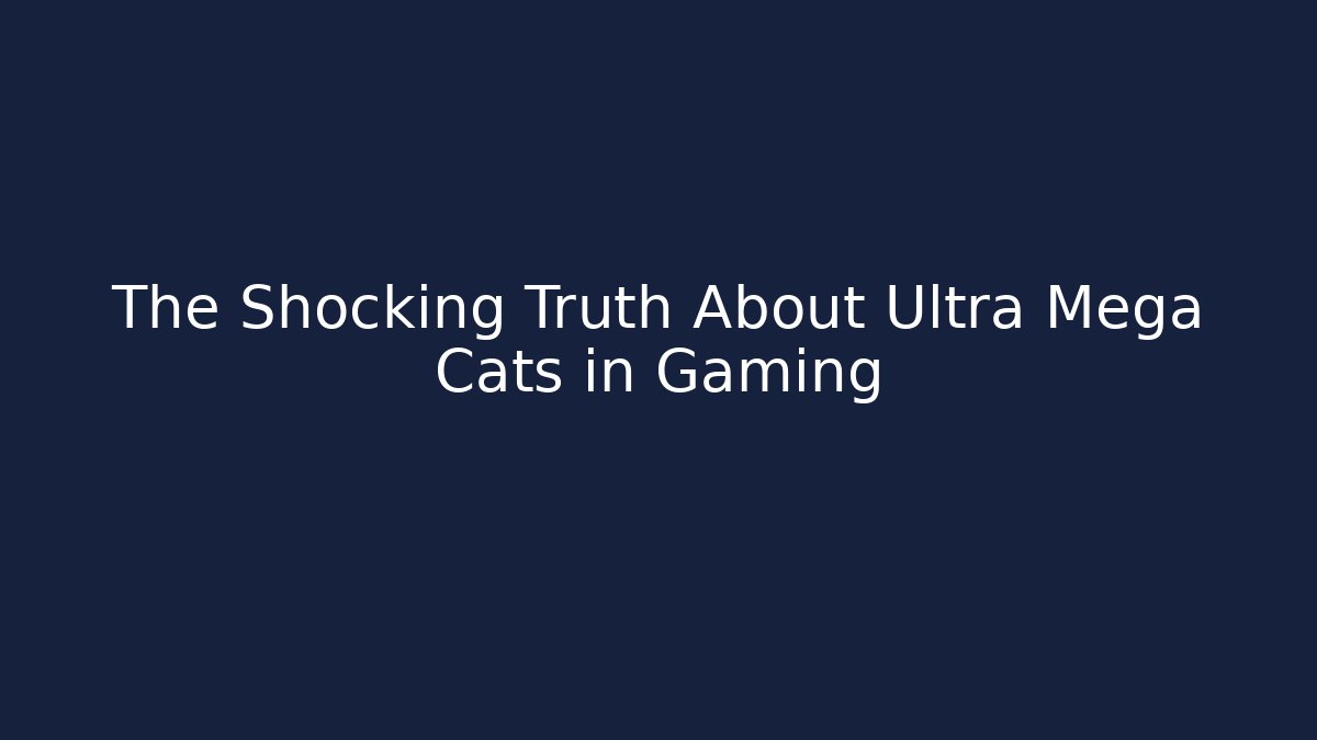 The Shocking Truth About Ultra Mega Cats in Gaming - Vintage E-Juice