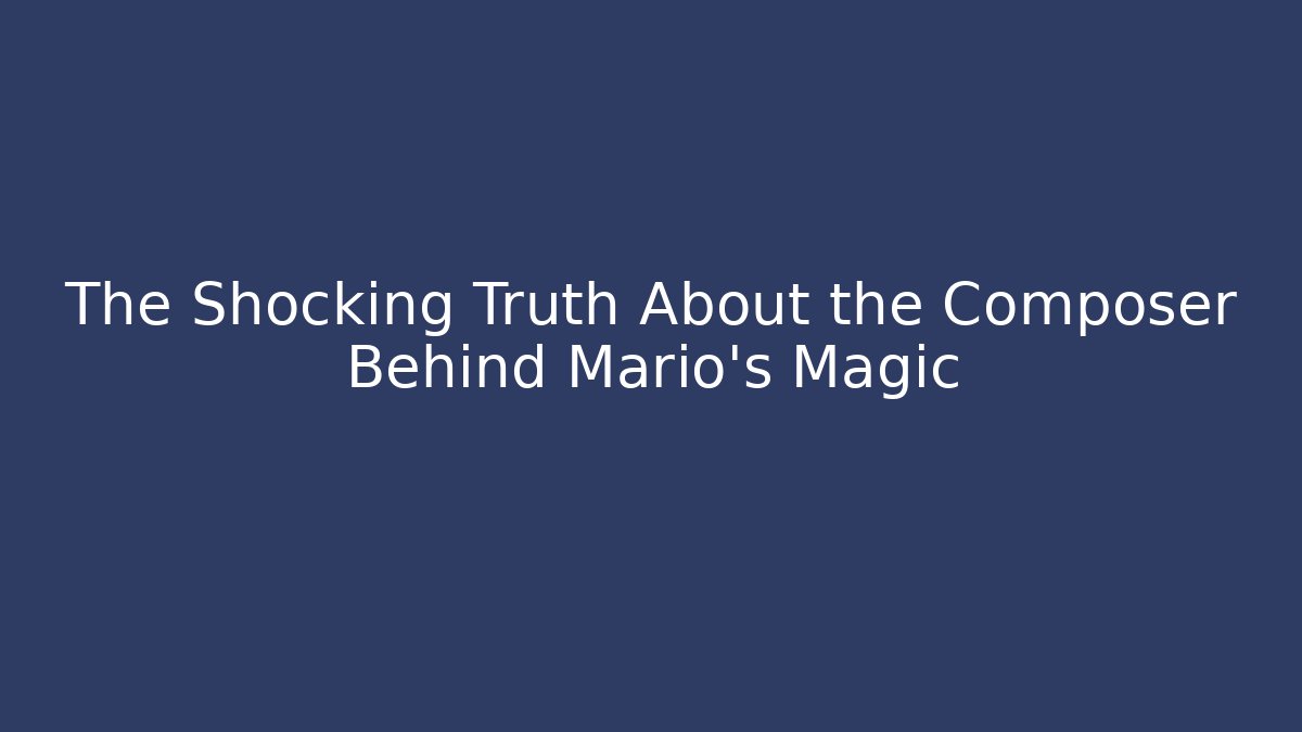 The Shocking Truth About the Composer Behind Mario's Magic - Vintage E-Juice