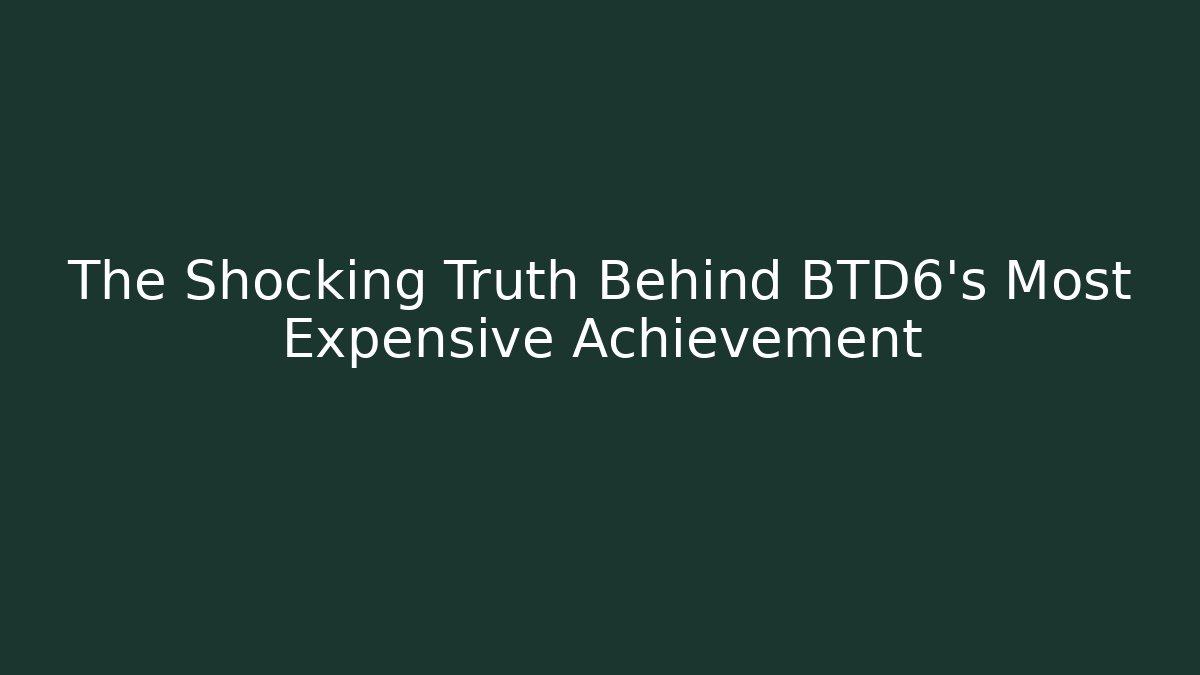 The Shocking Truth Behind BTD6's Most Expensive Achievement - Vintage E-Juice
