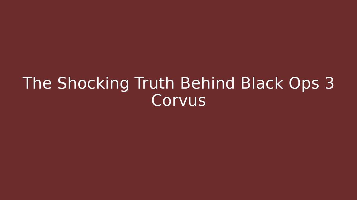 The Shocking Truth Behind Black Ops 3 Corvus - Vintage E-Juice