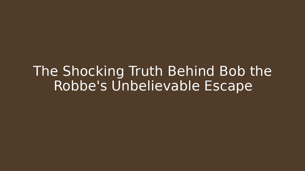 The Shocking Truth Behind Bob the Robbe's Unbelievable Escape - Vintage E-Juice