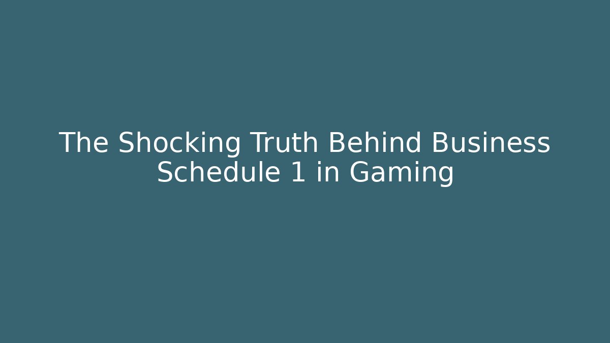 The Shocking Truth Behind Business Schedule 1 in Gaming - Vintage E-Juice