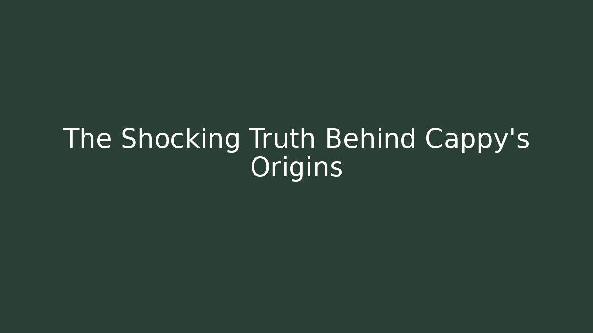 The Shocking Truth Behind Cappy’s Origins