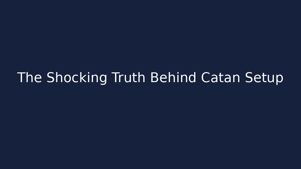 The Shocking Truth Behind Catan Setup - Vintage E-Juice