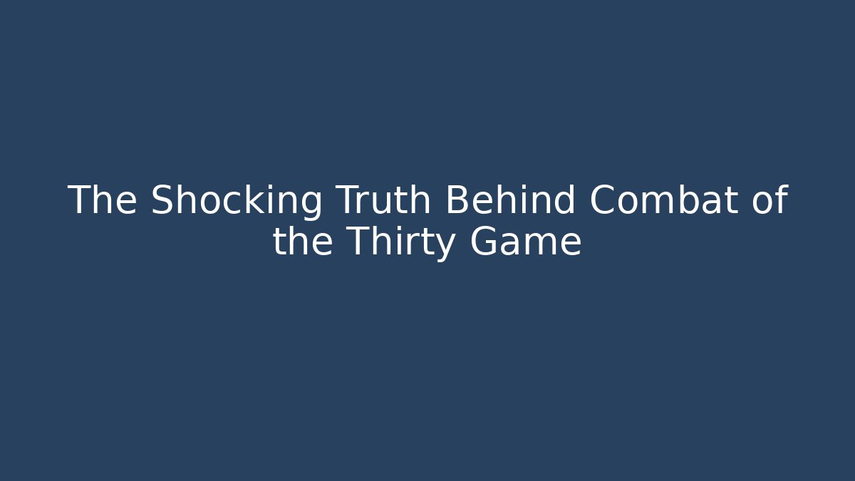 The Shocking Truth Behind Combat of the Thirty Game