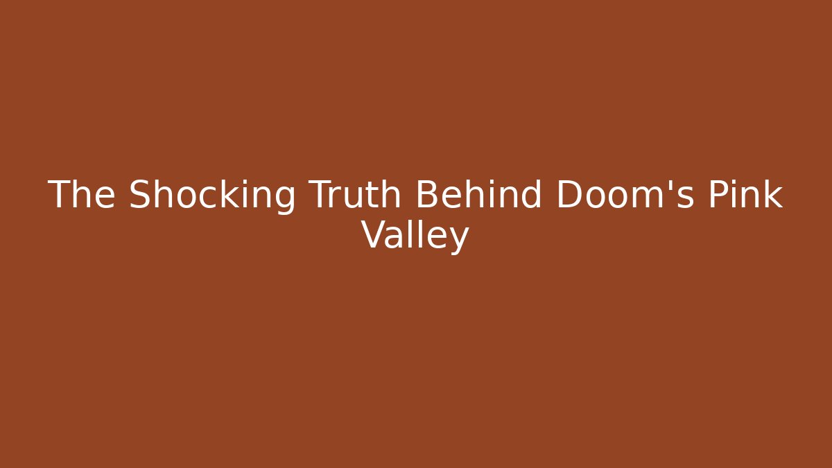 The Shocking Truth Behind Doom's Pink Valley - Vintage E-Juice