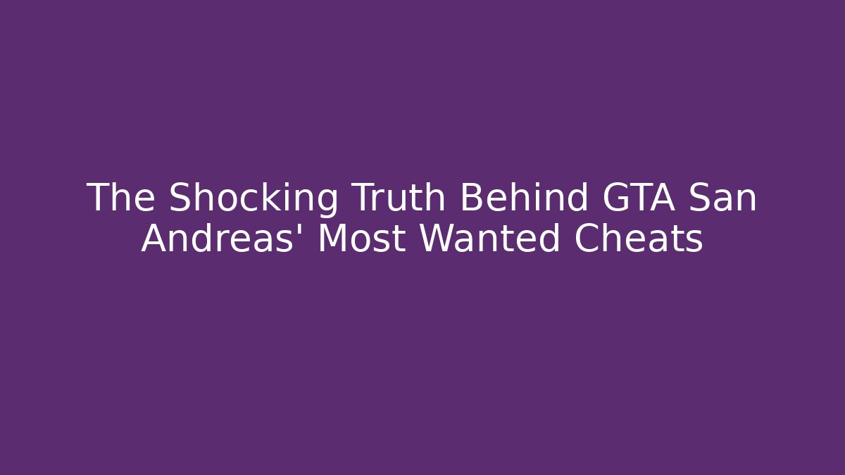 The Shocking Truth Behind GTA San Andreas' Most Wanted Cheats - Vintage E-Juice