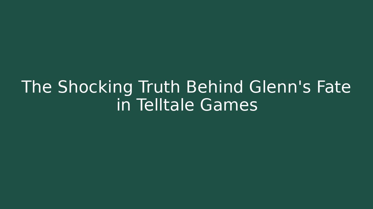 The Shocking Truth Behind Glenn's Fate in Telltale Games