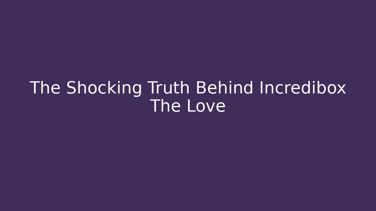 The Shocking Truth Behind Incredibox The Love