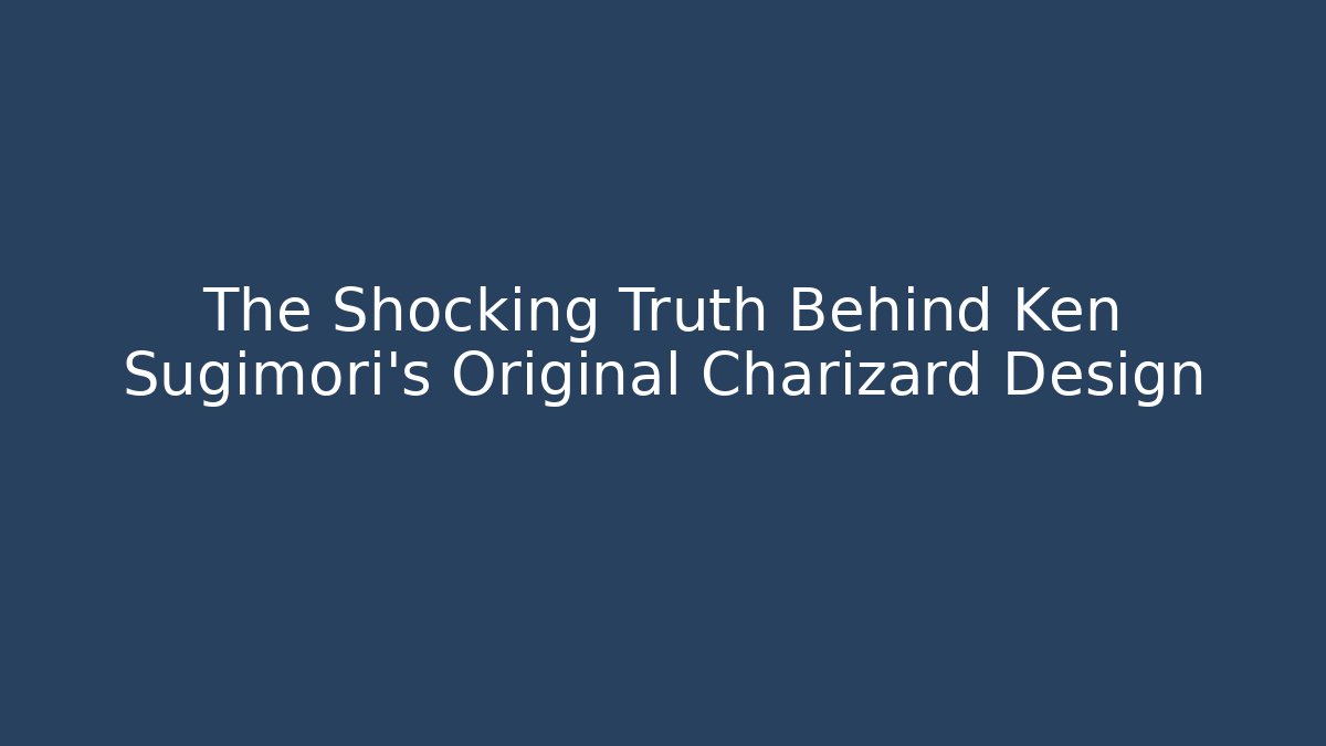 The Shocking Truth Behind Ken Sugimori's Original Charizard Design