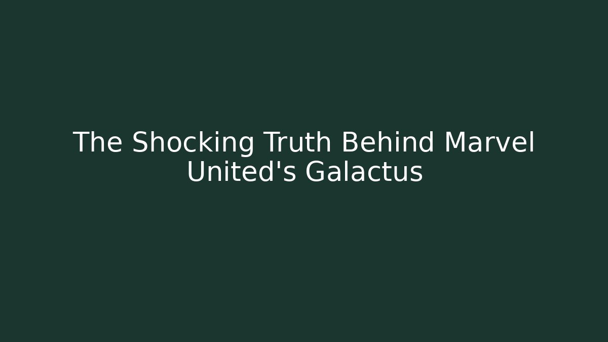 The Shocking Truth Behind Marvel United's Galactus