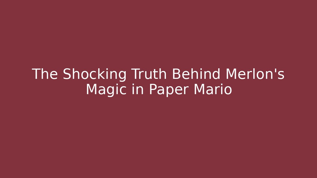 The Shocking Truth Behind Merlon's Magic in Paper Mario - Vintage E-Juice