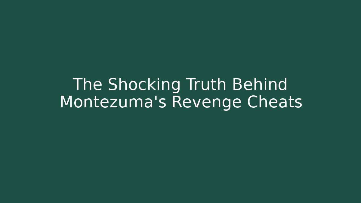 The Shocking Truth Behind Montezuma’s Revenge Cheats - Vintage E-Juice