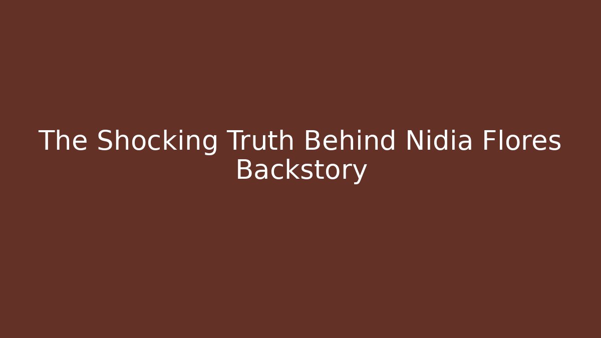 The Shocking Truth Behind Nidia Flores Backstory - Vintage E-Juice