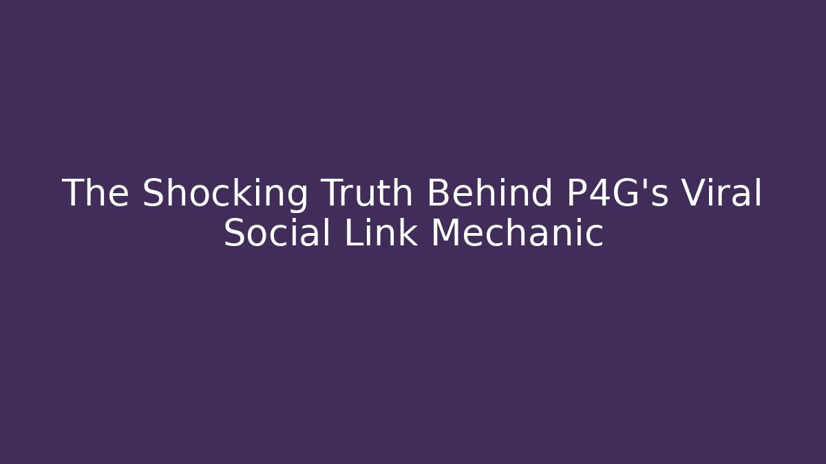 The Shocking Truth Behind P4G's Viral Social Link Mechanic