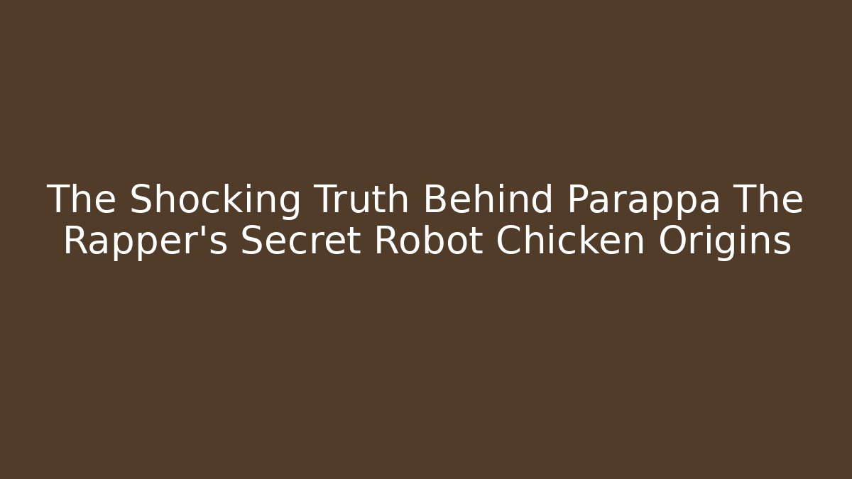 The Shocking Truth Behind Parappa The Rapper's Secret Robot Chicken Origins
