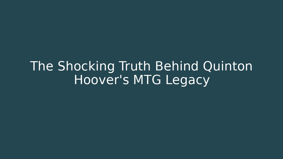 The Shocking Truth Behind Quinton Hoover's MTG Legacy - Vintage E-Juice
