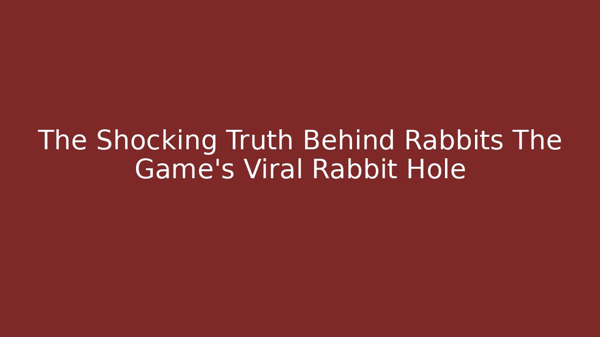 The Shocking Truth Behind Rabbits The Game's Viral Rabbit Hole