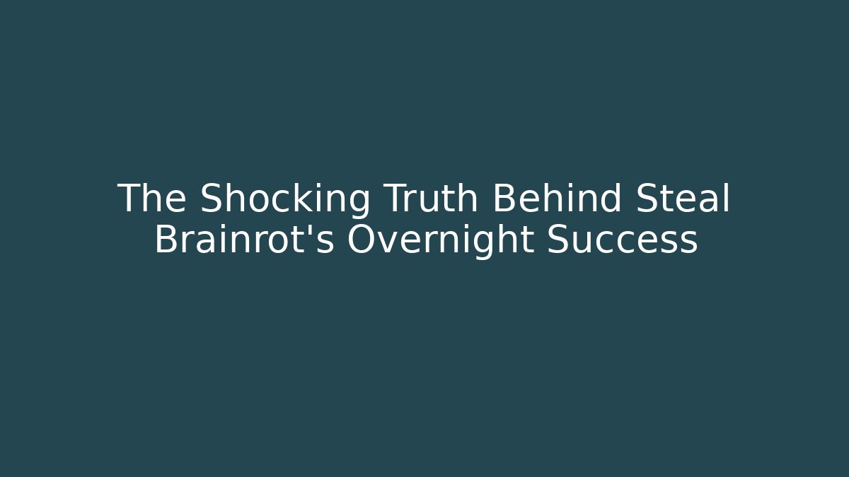 The Shocking Truth Behind Steal Brainrot's Overnight Success