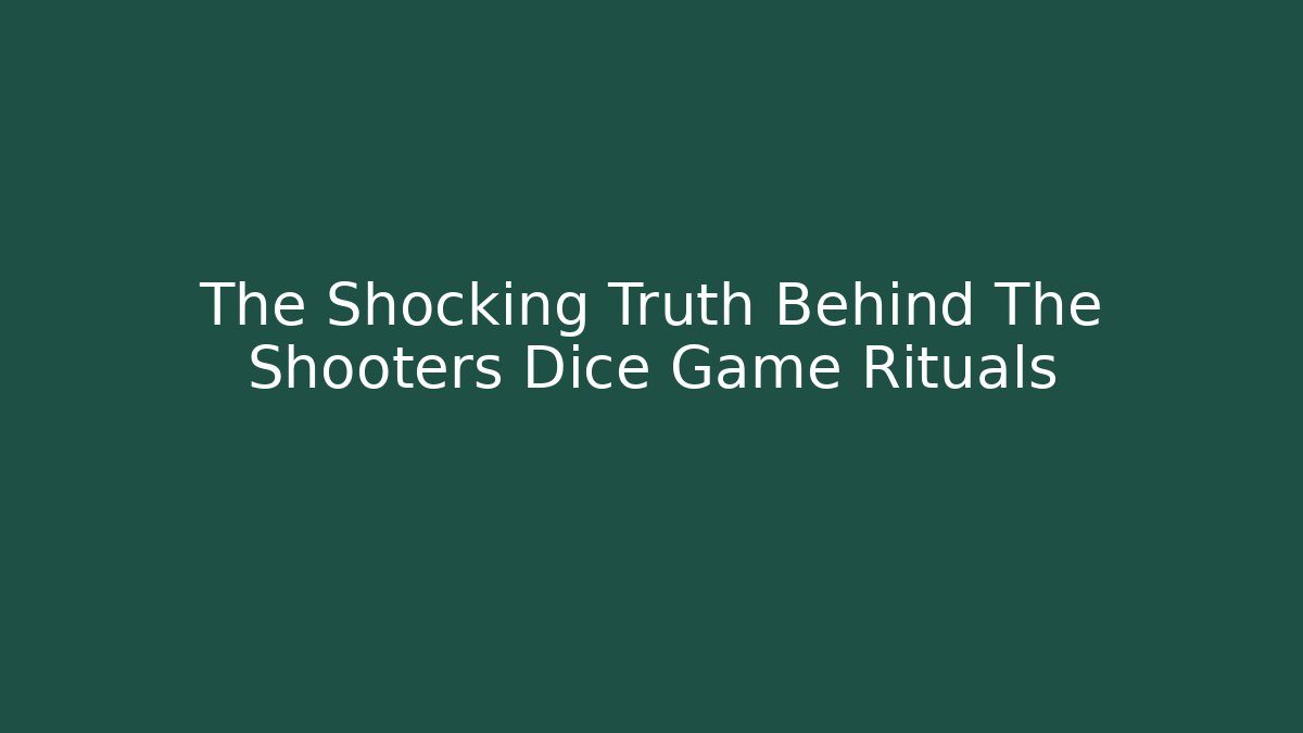 The Shocking Truth Behind The Shooters Dice Game Rituals