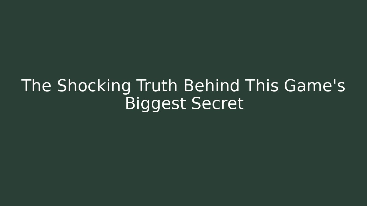 The Shocking Truth Behind This Game's Biggest Secret