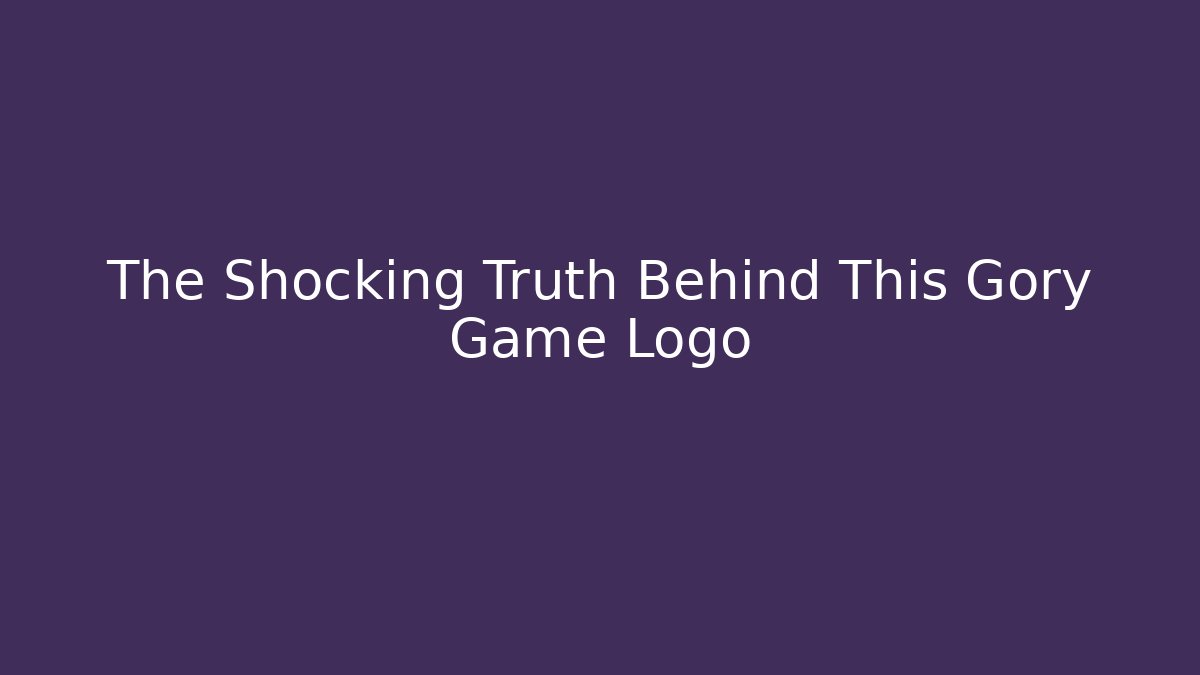 The Shocking Truth Behind This Gory Game Logo