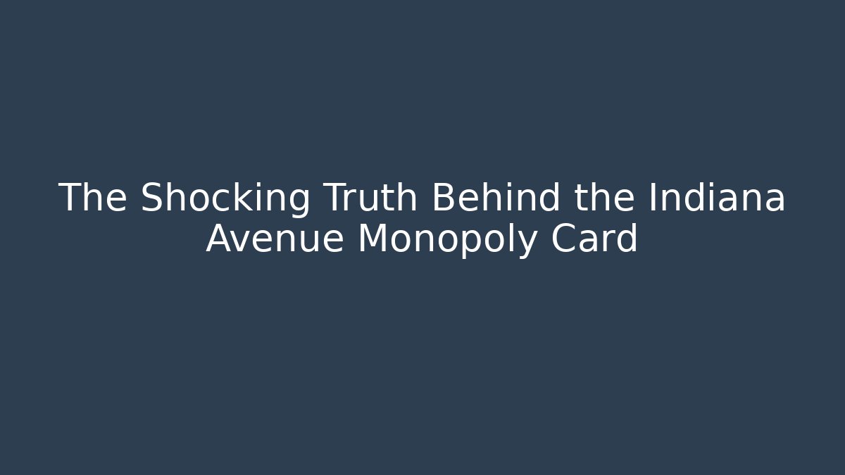 The Shocking Truth Behind the Indiana Avenue Monopoly Card
